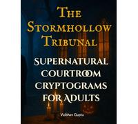 The Stormhollow Tribunal: Supernatural Courtroom Cryptograms for Adults: A Story-Driven Mystery Puzzle Book in Large Print | Solve the Vampire Murder ... 300+ Puzzles (Gothic Story Cryptogram Series)