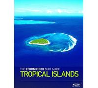 The Stormrider Surf Guide: Tropical Islands (World's Best Surfing)