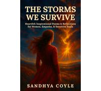 The Storms We Survive: Poems for self-help, with journaling prompts for healing, inspiration, emotional overwhelm, family estrangement, and self-acceptance.