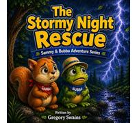 The Stormy Night Rescue: A Sammy and Bubba Adventure Series (Sammy Squirrel and Bubba Bull Frog Forest Adventures)