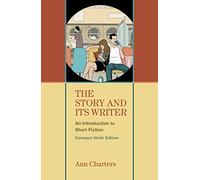 The Story and Its Writer: An Introduction to Short Fiction
