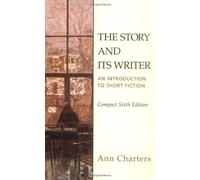 The Story and Its Writer: An Introduction to Short Fiction, Compact Sixth Edition
