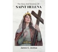 The Story And Novenas Of Saint Helena