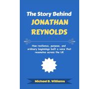 The Story Behind Jonathan Reynolds: How resilience, purpose, and ordinary beginnings built a voice that resonates across the UK (The Story Behind Political Icons)