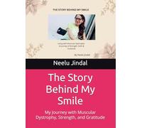 The Story Behind My Smile: My Journey with Muscular Dystrophy, Strength, and Gratitude