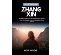 THE STORY BEHIND ZHANG XIN: From Factory Floors to Skyscrapers: How a Woman Rose from Grass to Grace and Built a Billion-Dollar Empire