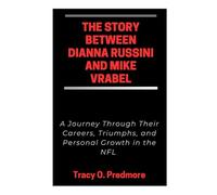 THE STORY BETWEEN DIANNA RUSSINI AND MIKE VRABEL: A Journey Through Their Careers, Triumphs, and Personal Growth in the NFL