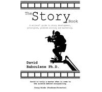 The Story Book: A writers' guide to story development, principles, problem solving and marketing: 1 (The Story Series)