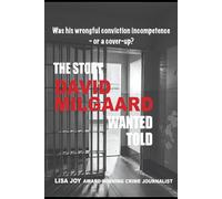 The Story David Milgaard Wanted Told: The Unfinished Fight: David Milgaard's Quest for Truth