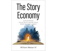 The Story Economy: How Sharing Your Truth Can Be Your Most Valuable Asset