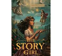 THE STORY GIRL (LARGE PRINT EDITION): A tender tale about the power of imagination, friendship, and the little wonders of everyday life