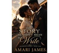 The Story He Didn’t Mean to Write: A Historical Romance - Richmond Hearts