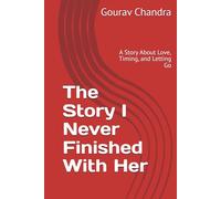 The Story I Never Finished With Her: A Story About Love, Timing, and Letting Go