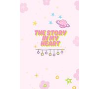 The story in my heart: A notebook for Self-Love Journal, Learning to love yourself ,gift for friend , 120 pages lines , 6"x9"