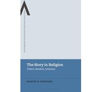 The Story in Religion: Tellers, Readers, Listeners (Bloomsbury Advances in Religious Studies)