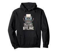 The Story Is Bigger Than My Byline Writer Funny Journalist Pullover Hoodie