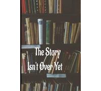 The Story Isn't Over Yet Book Tracker Log: 300 Pages Reading Tracker with Logs for Titles, Authors, Ratings & Reviews | Motivational Book Journal for ... | 6x9 Literature Planner for Adults & Teens