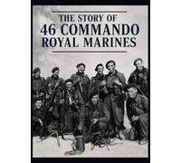 The Story of 46 Commando Royal Marines