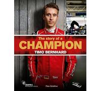 The story of a Champion Timo Bernhard: Porsche Motorsport Werksfahrer