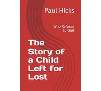 The Story of a Child Left for Lost: Who Refused to Quit