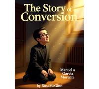 The Story of a Conversion: The Extraordinary Night: The True Story of Manuel García Morente