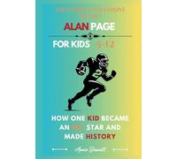 THE STORY OF A DEFENSIVE LEGEND ALAN PAGE: How One Kid Became an NFL Star and Made History (Sports Legends for Kids)