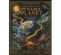 The Story of a Dynamic Planet: A Scientific Coloring Journey Through Earth's Interconnected Systems (Dynamic Earth)