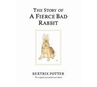 The Story of A Fierce Bad Rabbit: The original and authorized edition (Beatrix Potter Originals)