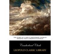 The story of a great friendship: Charles Dickens and Clarkson Stanfield