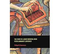 The Story of a Great Medieval Book: Peter Lombard's 'Sentences': 2 (Rethinking the Middle Ages)