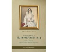 The Story of a Honeymoon in 1814 : A Bridal Tour of Britain
