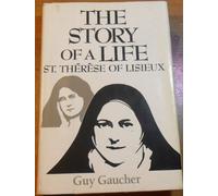 The Story of a Life: St. Therese of Lisieux