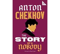 The Story of a Nobody (Alma Classics 101 Pages): Anton Chekhov