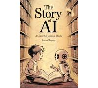 The Story of AI: A Guide for Curious Minds