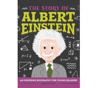 The Story of Albert Einstein: An Inspiring Biography for Young Readers (The Story of Biographies)