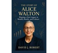 The story of Alice Walton: Shaping a New Legacy in Wealth, Health, and Culture