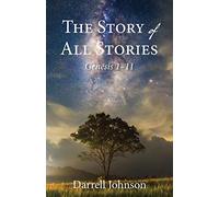 The Story of All Stories: Genesis 1-11