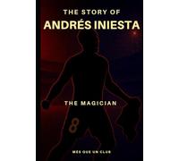 The story of Andrés Iniesta: The magician (MORE THAN A CLUB)