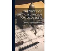 The Story of Architecture in Oxford Stone