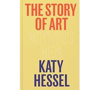 The Story of Art without Men - Original English Language Hardcover NEW Katy Hess