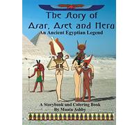 The Story of Asar, Aset and Heru: An Ancient Egyptian Legend: A Storybook and Coloring Book for Children: An Ancient Egyptian Legend Storybook and Coloring Book