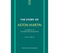 The Story of Aston Martin : A tribute to automotive excellence