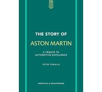The Story of Aston Martin: A tribute to automotive excellence