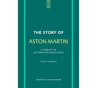 The Story of Aston Martin: A tribute to automotive excellence by Peter Tomalin H
