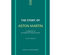 The Story of Aston Martin: A tribute to automotive excellence by Peter Tomalin H