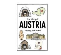 The Story of Austria - A History Book for Kids: A Fun, Educational, and Illustrated Journey Through Austrian History for Children and Curious Minds (History for Kids)