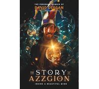 The Story of Azzgion: Inside a Beautiful Mind: The Personal Memoir of David Deegan
