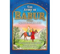 The Story of Babur: Prince, Emperor, Sage