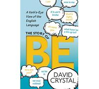 The Story of Be: A Verb's-Eye View of the English Language