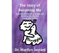 The Story of Becoming Me: A Journey of Embracing Struggle and Becoming Your Best Self (young adult version)